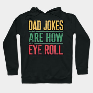 Dad Jokes Are How Eye Roll Funny Dad 2024 Fathers Day Hoodie